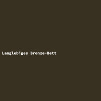 Langlebiges Bronze-Bett