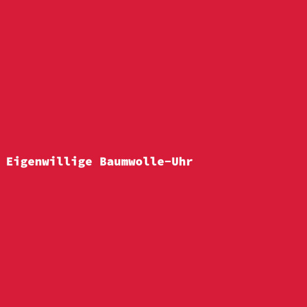 Eigenwillige Baumwolle-Uhr