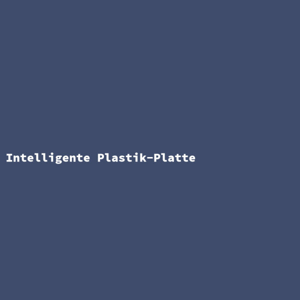 Intelligente Plastik-Platte