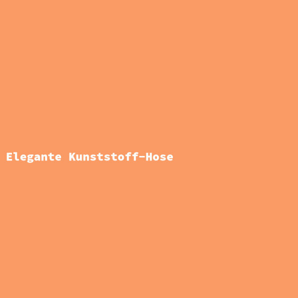 Elegante Kunststoff-Hose