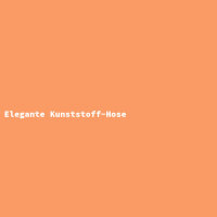 Elegante Kunststoff-Hose