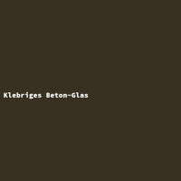 Klebriges Beton-Glas