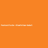 Fantastische Aluminium-Gabel