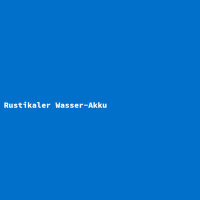 Rustikaler Wasser-Akku