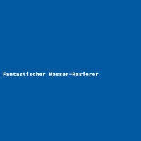 Fantastischer Wasser-Rasierer